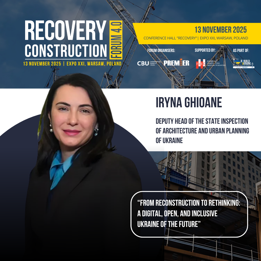 👤 Iryna Ghioane, Deputy Head of the State Inspection of Architecture and Urban Planning of Ukraine, will be a speaker Recovery Construction Forum 4.0, which will take place on November 13, 2025 in Warsaw, Poland.