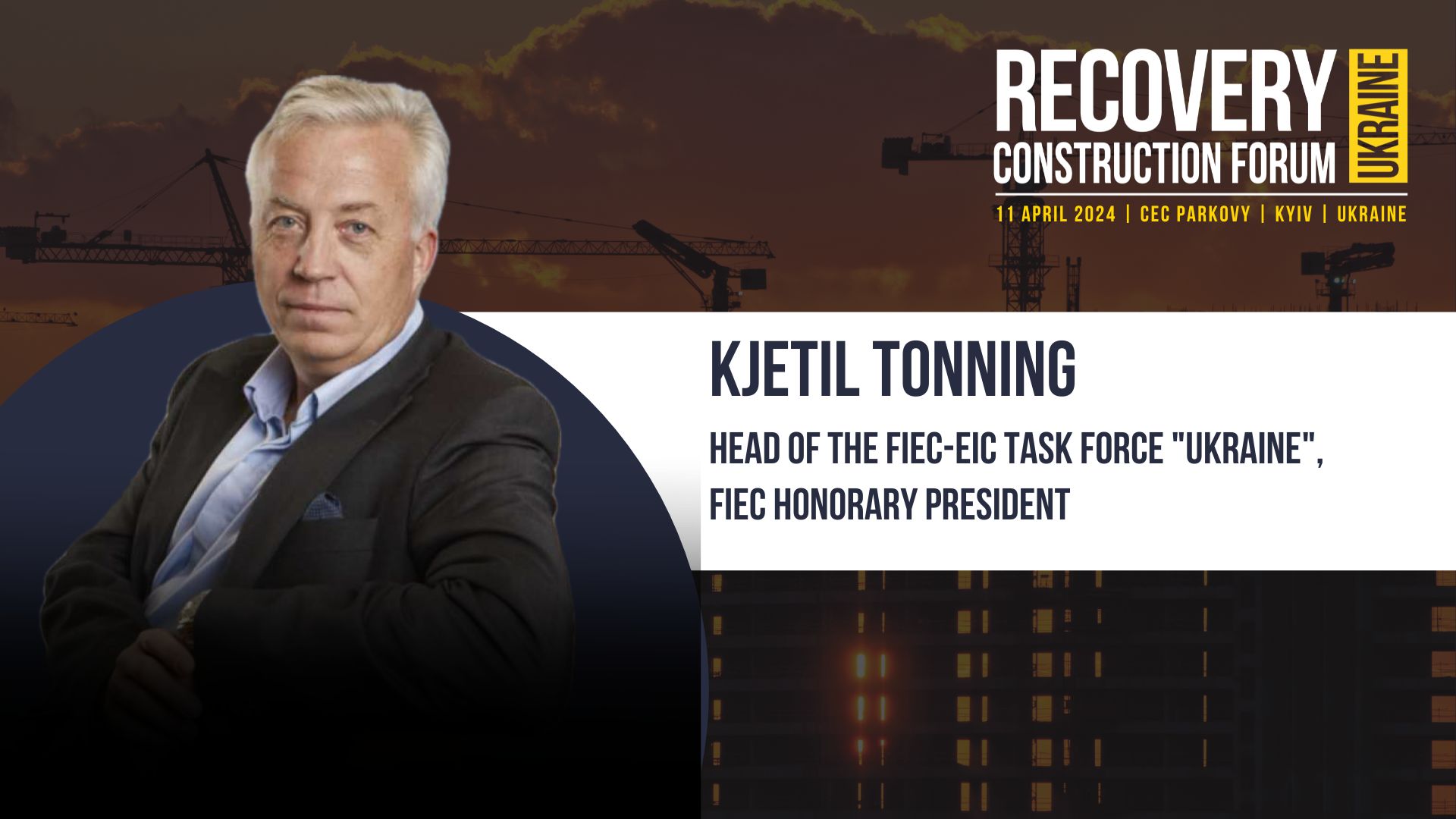 👤Kjetil Tonning, Head of the FIEC-EIC Task Force “Ukraine” - will be a speaker of the Recovery Construction Forum Ukraine